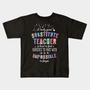 A truly Great Substitute Teacher Gift - Impossible to forget Kids T-Shirt